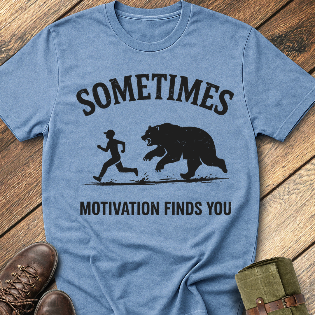 Sometimes Motivation Finds You T-Shirt