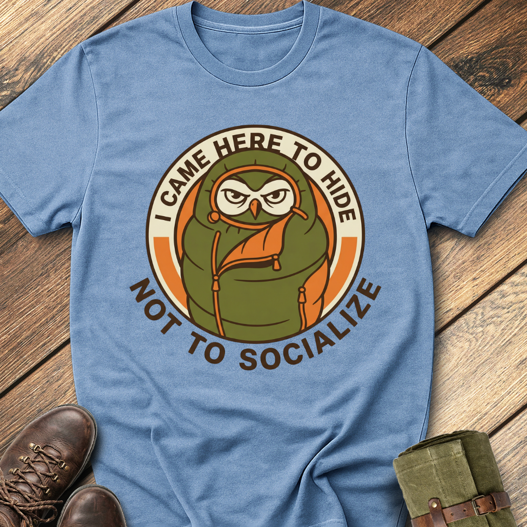 I Came Here To Hide T-Shirt