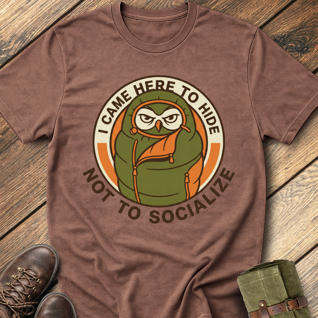 I Came Here To Hide T-Shirt