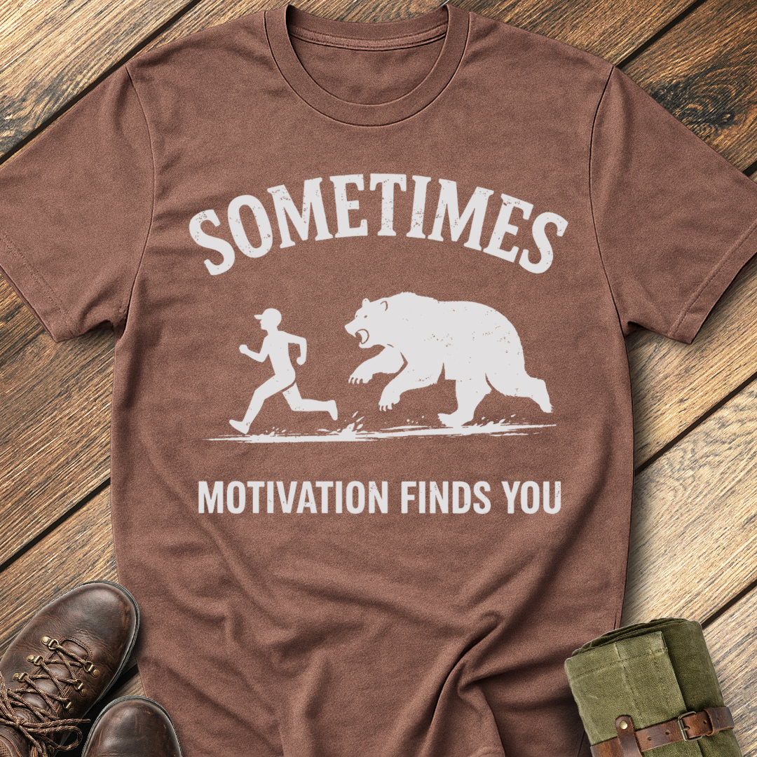 Sometimes Motivation Finds You T-Shirt