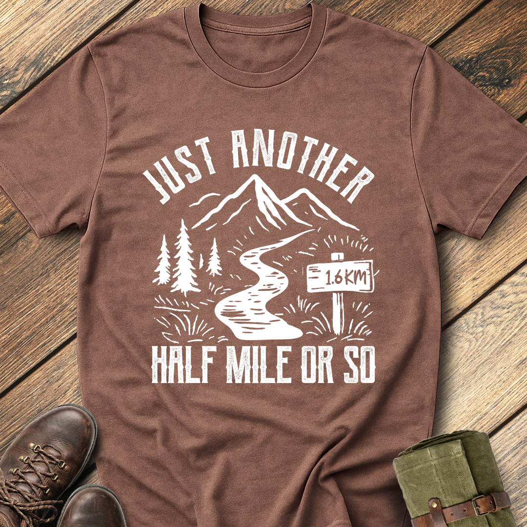 Just Another Half Mile Or So T-Shirt