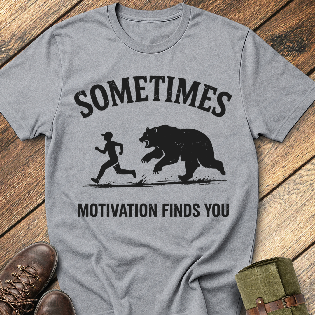 Sometimes Motivation Finds You T-Shirt