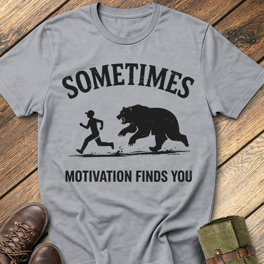 Sometimes Motivation Finds You T-Shirt
