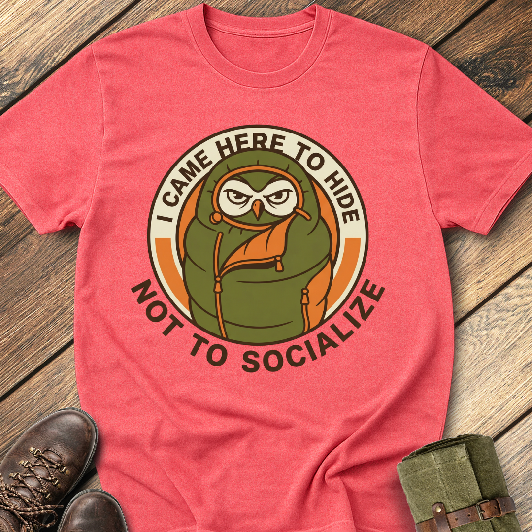 I Came Here To Hide T-Shirt