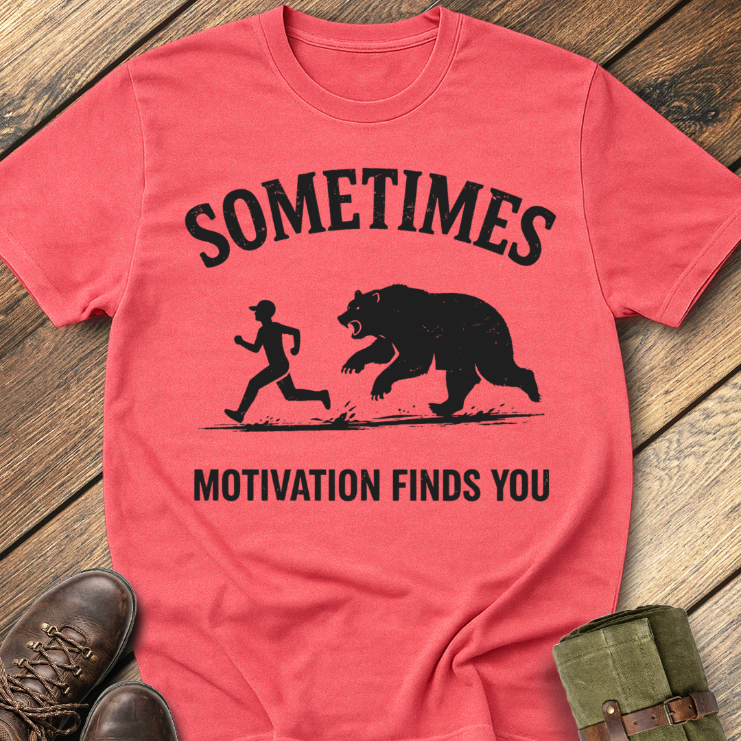 Sometimes Motivation Finds You T-Shirt