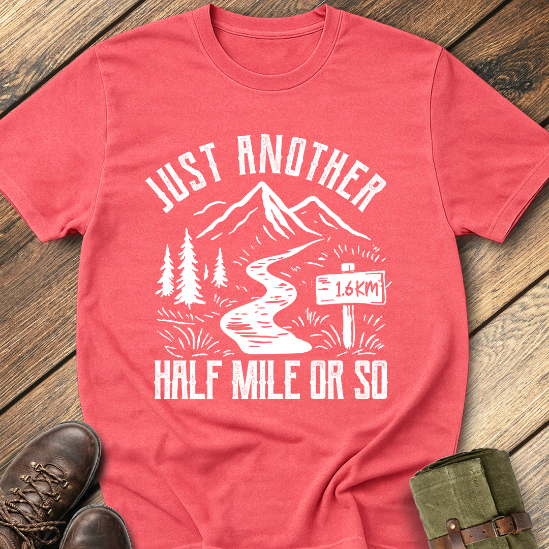 Just Another Half Mile Or So T-Shirt